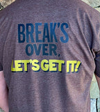 Break's Over Tee